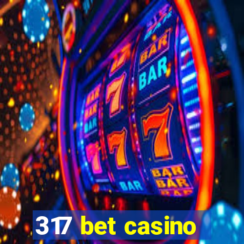 317 bet casino