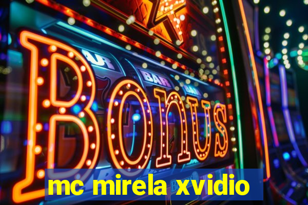 mc mirela xvidio