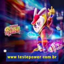 www testepower com br