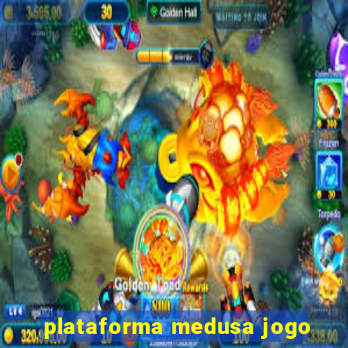 plataforma medusa jogo