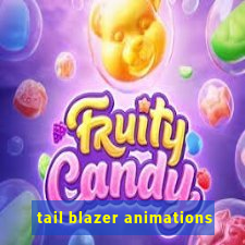 tail blazer animations