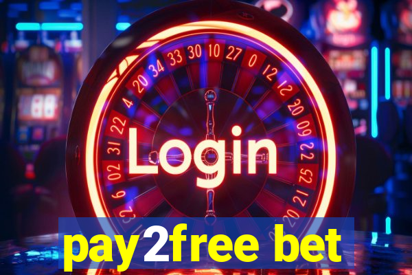 pay2free bet