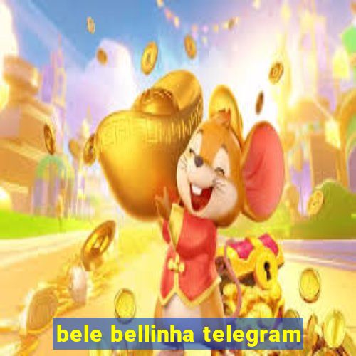 bele bellinha telegram