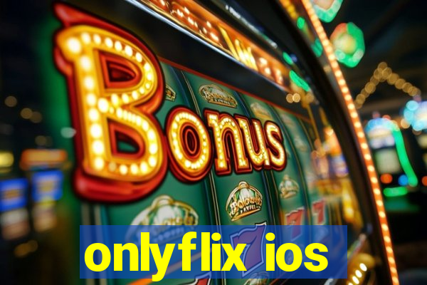 onlyflix ios