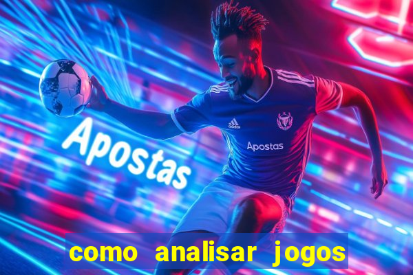 como analisar jogos de futebol para apostar