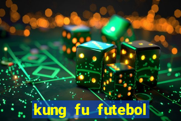 kung fu futebol clube download