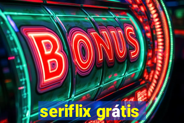 seriflix grátis