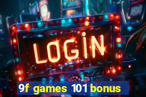 9f games 101 bonus