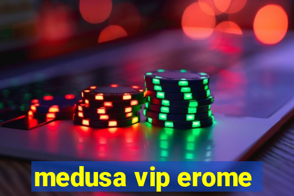 medusa vip erome