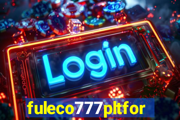 fuleco777pltfor