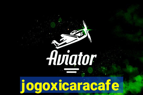 jogoxicaracafe