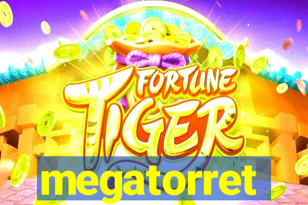 megatorret