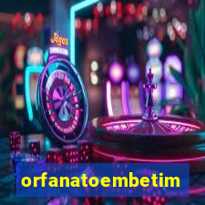 orfanatoembetim