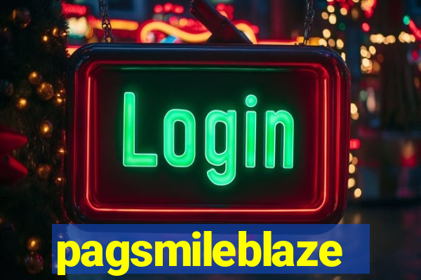 pagsmileblaze