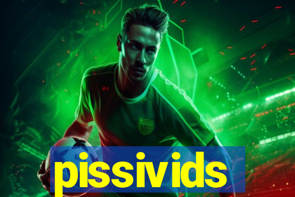 pissivids