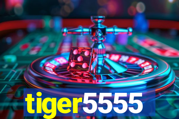 tiger5555